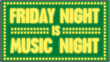 Friday Night is Music Night